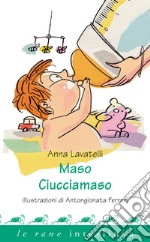 Maso ciucciamaso. Ediz. illustrata libro