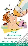 Maso ciucciamaso. Ediz. illustrata libro