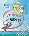 La tarantella di Pulcinella. Nuova ediz. libro