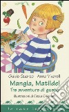 Mangia, Matilde! Tre avventure di gusto libro