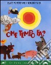 Che tempo fa? Ediz. illustrata libro