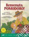 Benvenuto, pomodoro! Ediz. illustrata libro