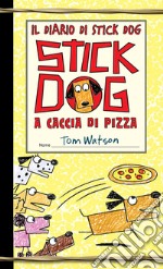 Stick Dog a caccia di pizza. Il diario di Stick Dog. Vol. 3 libro