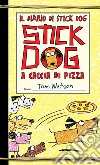 Stick Dog a caccia di pizza. Il diario di Stick Dog. Vol. 3 libro