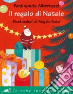 Il regalo di Natale. Ediz. illustrata libro