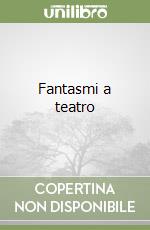 Fantasmi a teatro libro