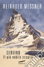 Cervino. Il più nobile scoglio libro