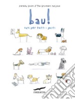 Bau! Cani per tutti i gusti libro