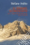 Il gigante sconosciuto. Storie e segreti del Kangchenjunga, il terzo Ottomila libro