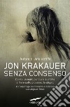 Senza consenso libro di Krakauer Jon