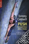 Push. Un'esperienza oltre il limite libro di Caldwell Tommy