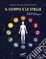 Il corpo e le stelle. Guida al benessere attraverso i segni zodiacali libro