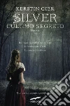L'ultimo segreto. Silver libro di Gier Kerstin