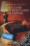 Le cose che credevamo di sapere libro