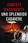 Uno splendido cadavere libro di Daugherty Christi
