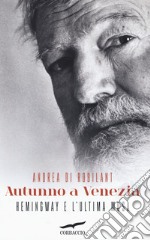 Autunno a Venezia. Hemingway e l'ultima musa libro