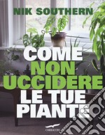 Come non uccidere le tue piante libro