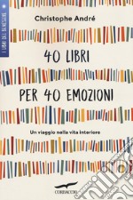 40 libri per 40 emozioni. Un viaggio nella vita interiore libro