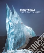 Montagna spettacolare. Ediz. illustrata libro