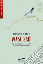 Wabi sabi. La via giapponese a una vita perfettamente imperfetta