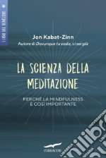 La scienza della meditazione. Perché la mindfulness è così importante libro