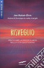 Risveglio. Praticare la mindfulness nella vita quotidiana libro