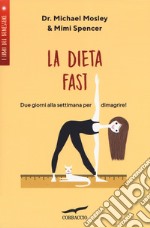 La Dieta Fast©. Due giorni alla settimana per dimagrire libro