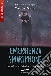 Emergenza smartphone. I pericoli per la salute, la crescita e la società libro di Spitzer Manfred