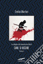 Ciak: si uccide. Le indagini del commissario Berté libro