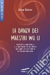 La danza dei maestri Wu Li. La fisica quantistica e la teoria della relatività spiegate senza l'aiuto della matematica libro di Zukav Gary