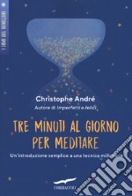 Tre minuti al giorno per meditare. Un'introduzione semplice a una tecnica millenaria libro