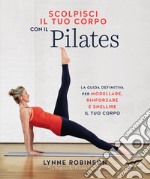 Scolpisci il tuo corpo con il pilates