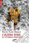 L'ultima sfida. Gli ottomila d'inverno libro