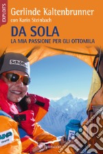 Da sola. La mia passione per gli ottomila libro