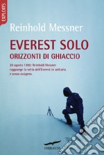 Everest solo. Orizzonti di ghiaccio libro