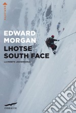 Lhotse South Face. La parete leggendaria libro