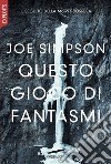 Questo gioco di fantasmi libro di Simpson Joe