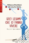 Quei legami che ci fanno vivere. Elogio dell'interdipendenza libro di André Christophe Shankland Rébecca