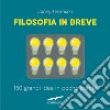 Filosofia in breve. 150 grandi idee in poche parole libro