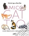 Amico gatto. Come e perché i gatti ci aiutano a stare bene libro