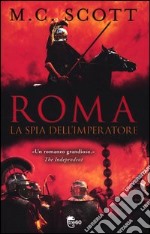 Roma. La spia dell'imperatore libro