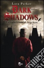 Dark shadows. La maledizione di Angelique libro