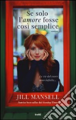 Se solo l'amore fosse così semplice libro