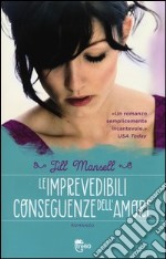 Le imprevedibili conseguenze dell'amore libro