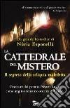 La cattedrale del mistero. Il segreto della reliquia maledetta libro