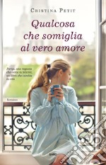 Qualcosa che somiglia al vero amore libro