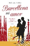 Barcellona mi amor libro di Miller Melinda