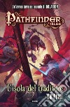 L'isola del traditore. Pathfinder Tales libro di Pratt Tim