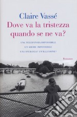 Dove va la tristezza quando se ne va? libro