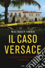 Il caso Versace. La storia, i protagonisti, il mistero libro